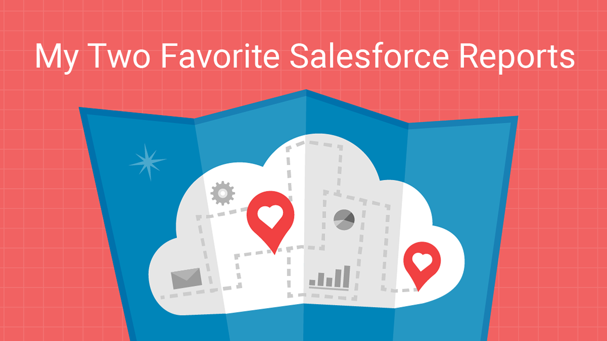 My Two Favorite Salesforce Reports