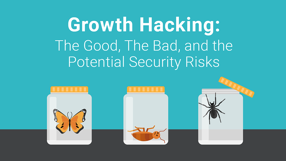 Growth Hacking, the good, the bad, and the security risks