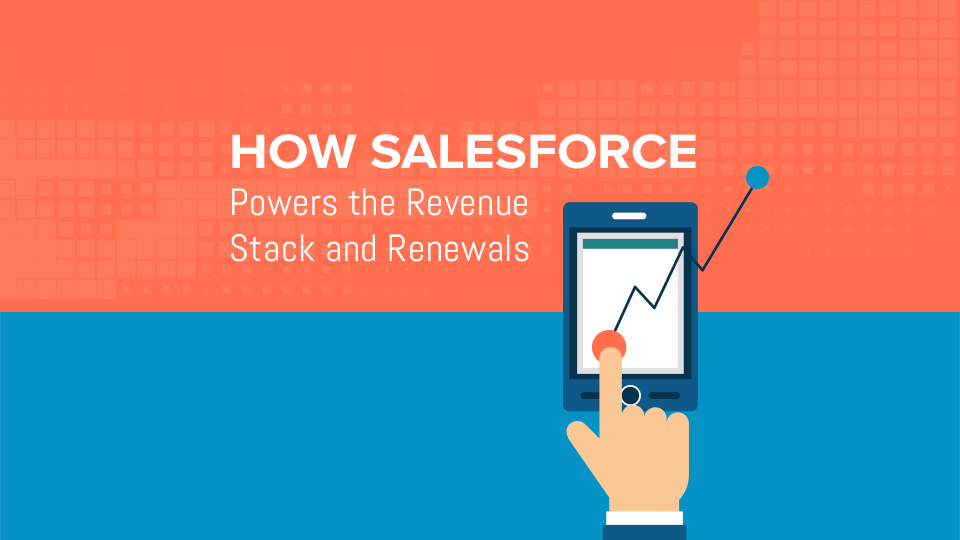 How Salesforce Powers the Revenue Stack and Renewals