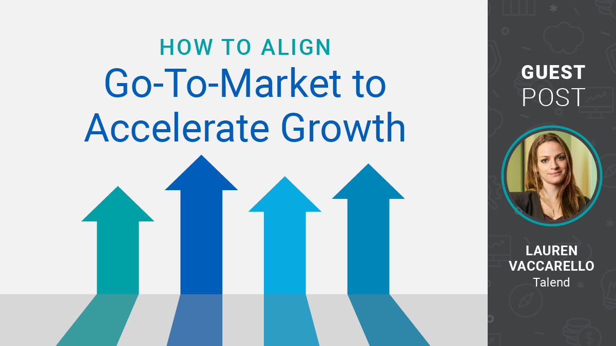 How to Align Go-to-Market to Accelerate Growth