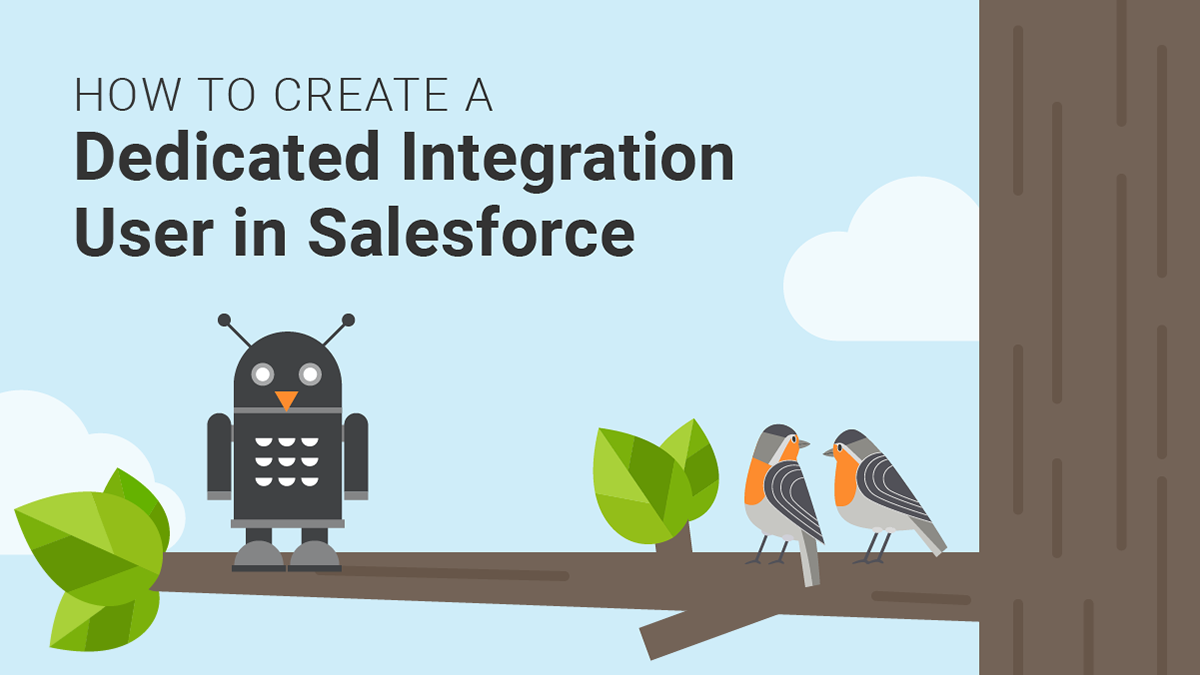 How to Create a Dedicated Integration User in Salesforce