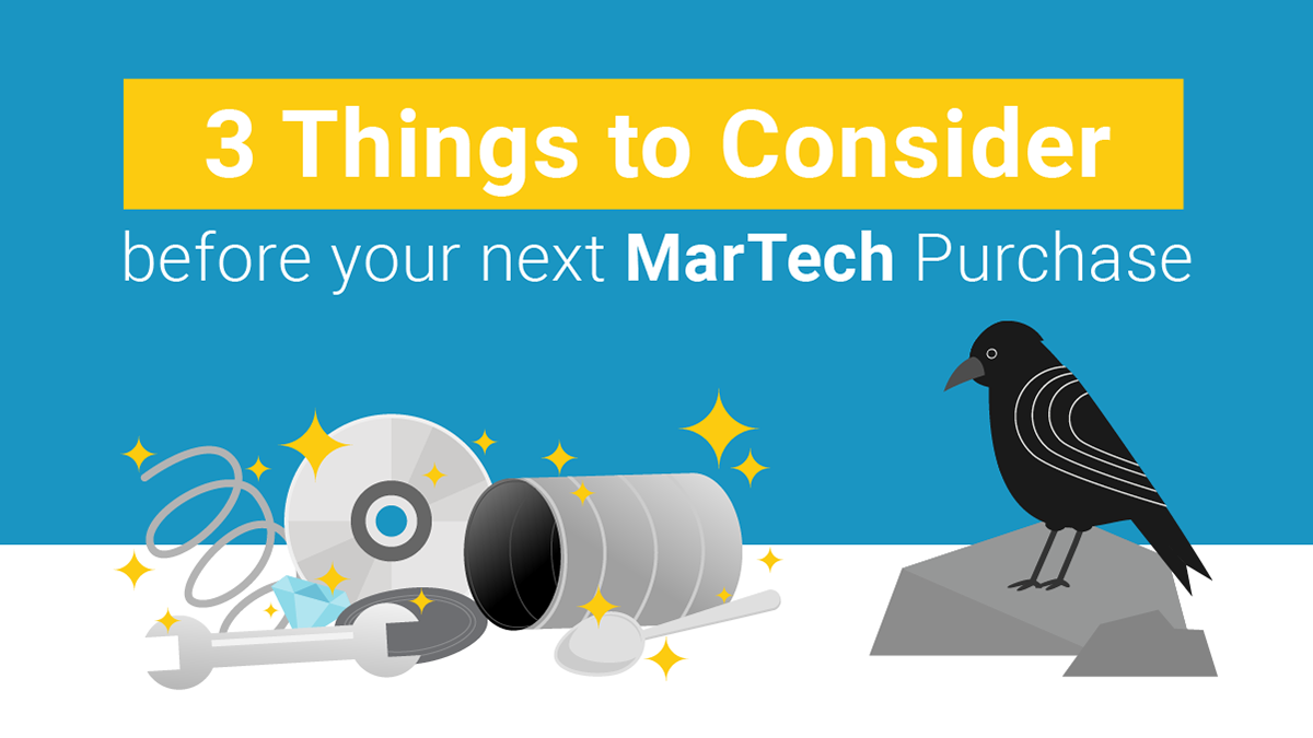 Three Things to Consider Before Your Next MarTech Purchase