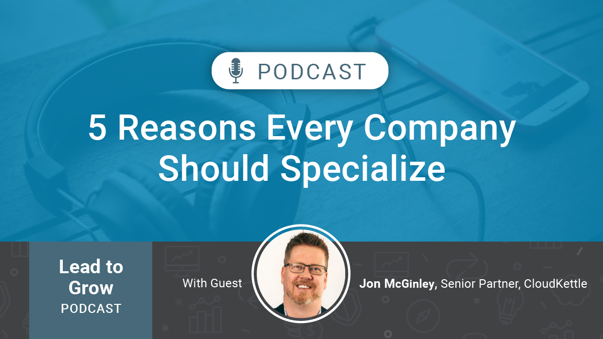 Podcast: 5 reasons to specialize, not generalize