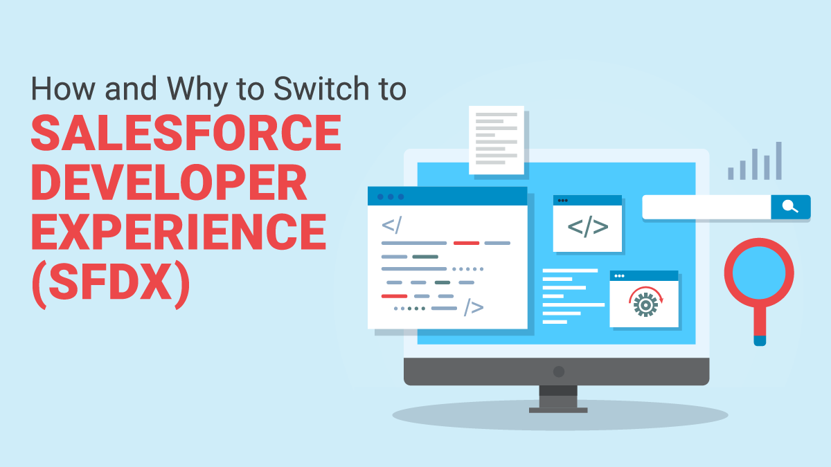 How and Why to Switch to Salesforce Developer Experience (SFDX)