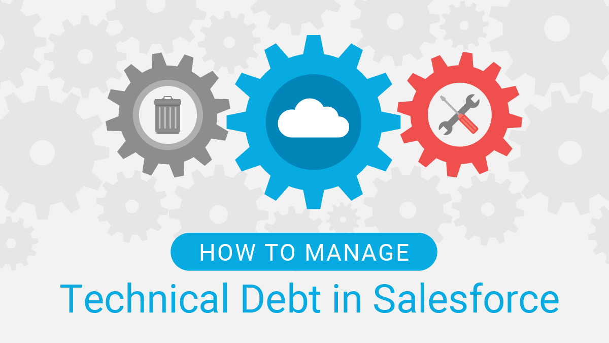 How to Manage Technical Debt in Salesforce