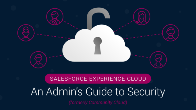 Experience Cloud: An Admin’s Guide to Security