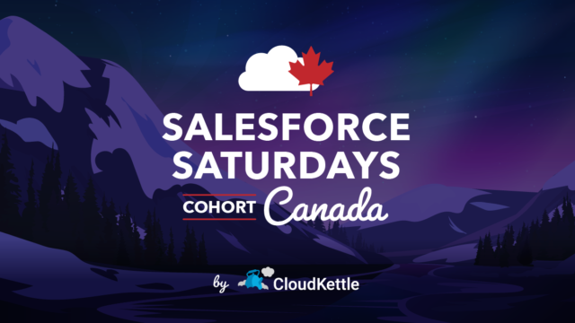 Salesforce Saturdays Cohort Canada CloudKettle