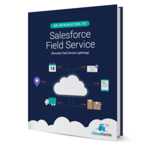 Guide to Salesforce Field Service