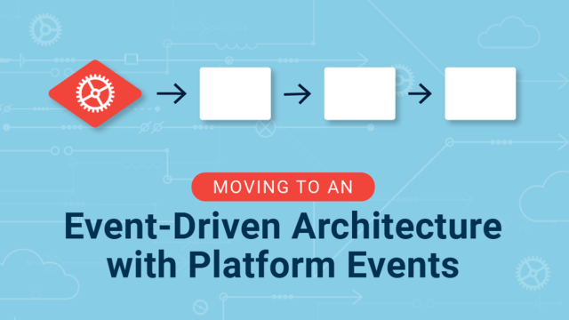 Moving to an Event-Driven Architecture with Platform Events