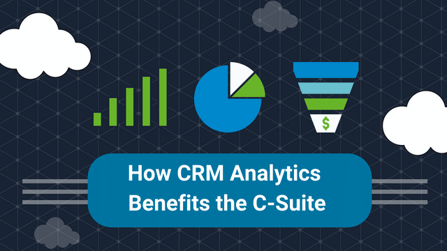 How CRM Analytics Benefits the C-Suite