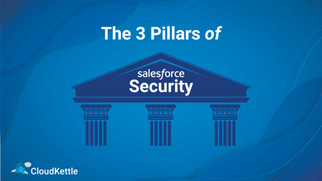 The Three Pillars of Salesforce Security