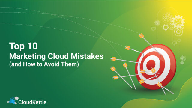 Top 10 Marketing Cloud Mistakes (and How to Avoid Them)