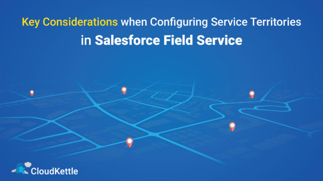 Key Considerations when Configuring Service Territories in Salesforce Field Service