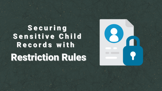 Securing Sensitive Child Records with Restriction Rules