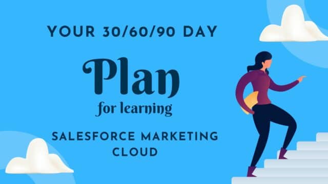 Your 30/60/90 Day Plan for Learning Salesforce Marketing Cloud