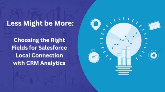 Choosing the Right Fields for Salesforce Local Connection with CRM Analytics