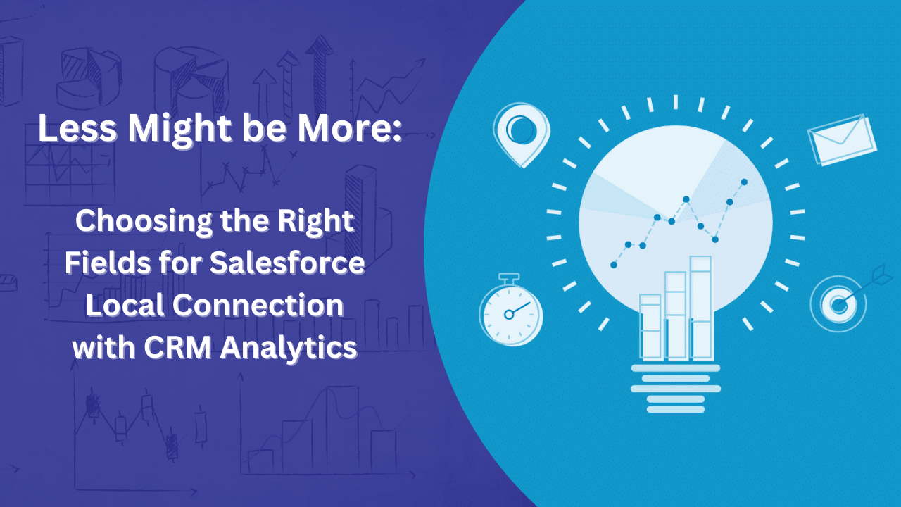 Choosing the Right Fields for Salesforce Local Connection with CRM Analytics CloudKettle