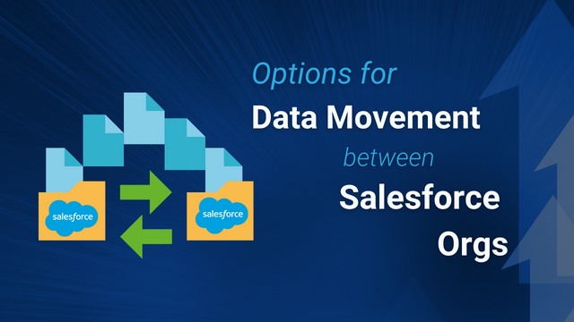 Options for Data Movement Between Salesforce Orgs