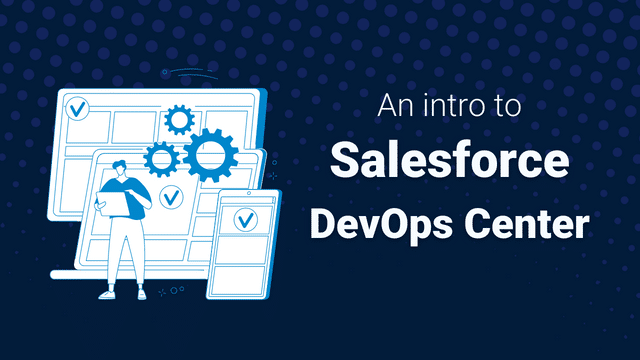 An Intro to Salesforce DevOps Center