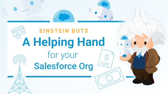 Einstein Bots – A Helping Hand for your Salesforce Org