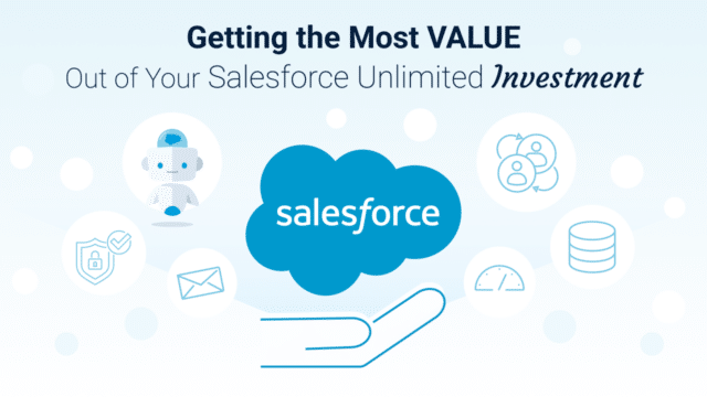 Getting the most value out of your Salesforce Unlimited Investment