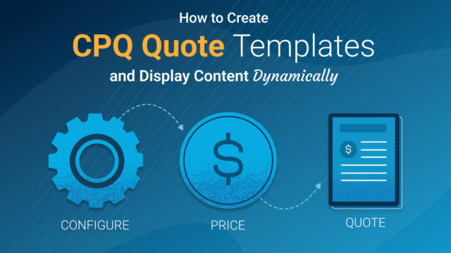 How to Create Dynamic CPQ Quote Templates in Salesforce