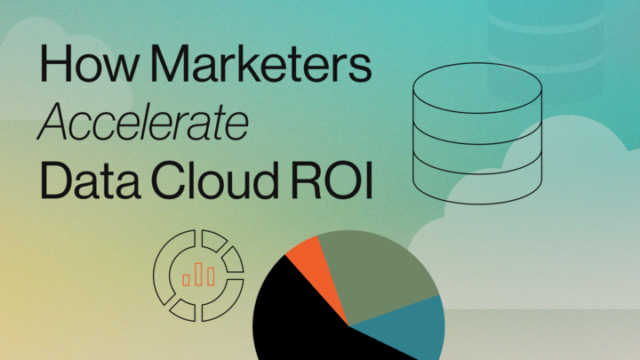 How Marketers Accelerate Data Cloud ROI